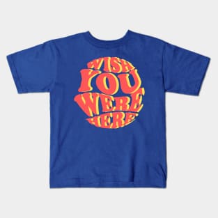 Wish You Were Here Kids T-Shirt